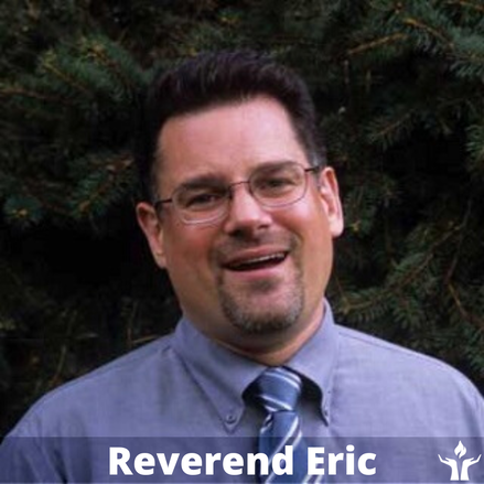 A headshot of our minister, Reverend Eric (a 50-something white man with dark hair, glasses, and a neat beard, wearing a purple shirt). The words 